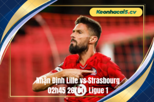 Đội hình dự kiến trước trận Lille vs Strasbourg